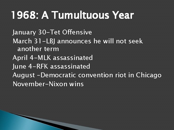 1968: A Tumultuous Year January 30 -Tet Offensive March 31 -LBJ announces he will