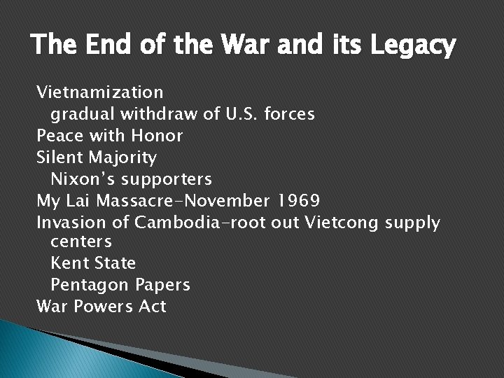 The End of the War and its Legacy Vietnamization gradual withdraw of U. S.