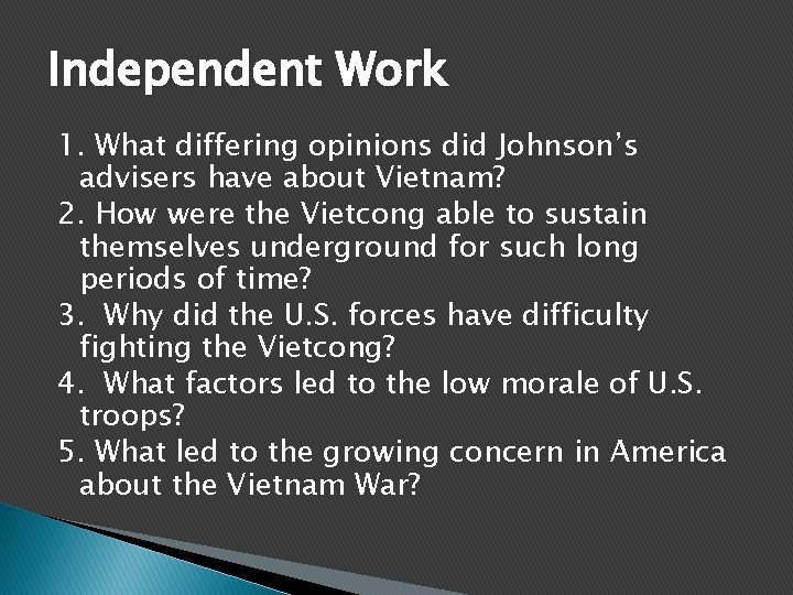 Independent Work 1. What differing opinions did Johnson’s advisers have about Vietnam? 2. How