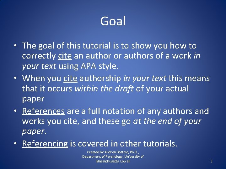 Goal • The goal of this tutorial is to show you how to correctly