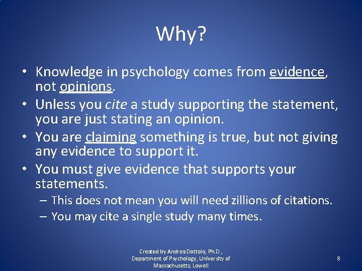 Why? • Knowledge in psychology comes from evidence, not opinions. • Unless you cite