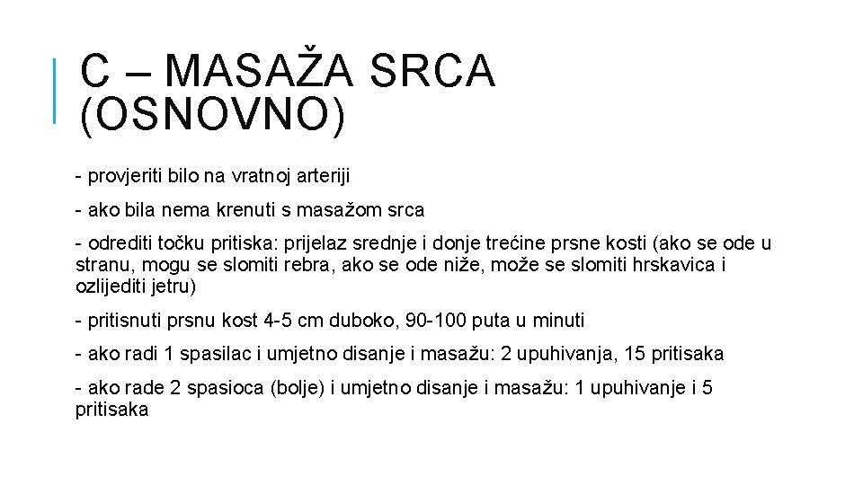 C – MASAŽA SRCA (OSNOVNO) - provjeriti bilo na vratnoj arteriji - ako bila