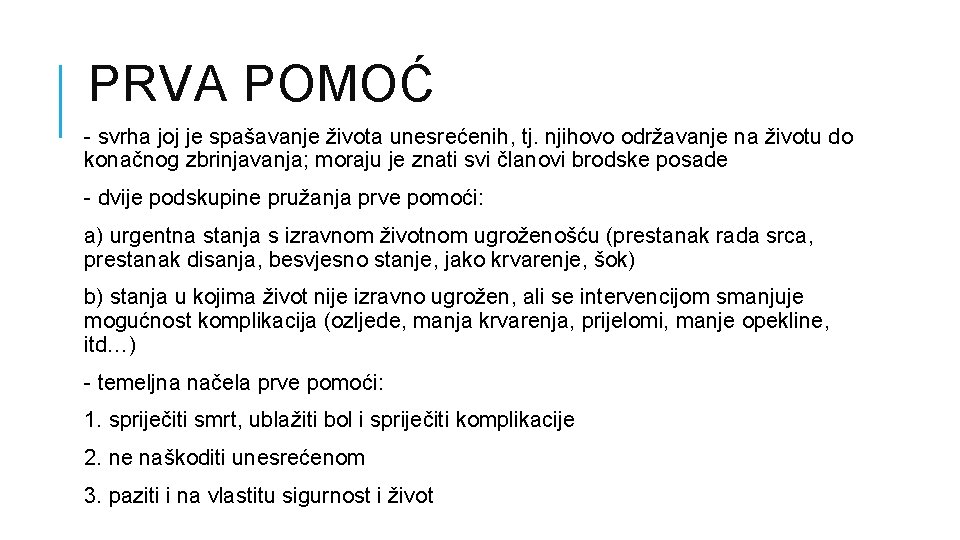 PRVA POMOĆ - svrha joj je spašavanje života unesrećenih, tj. njihovo održavanje na životu