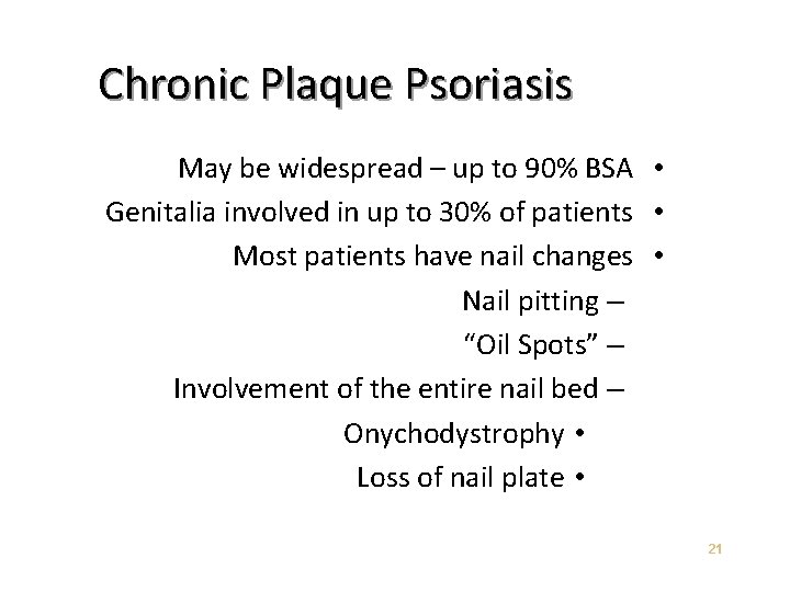 Chronic Plaque Psoriasis May be widespread – up to 90% BSA • Genitalia involved