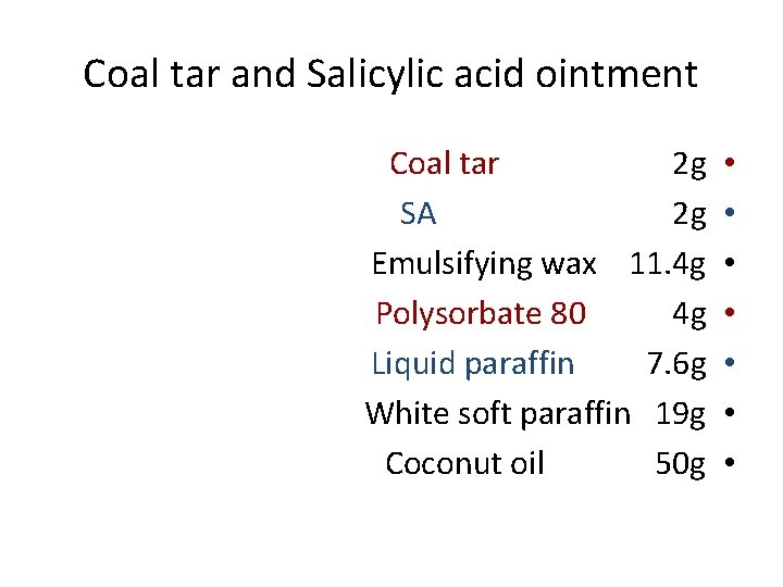 Coal tar and Salicylic acid ointment Coal tar 2 g SA 2 g Emulsifying