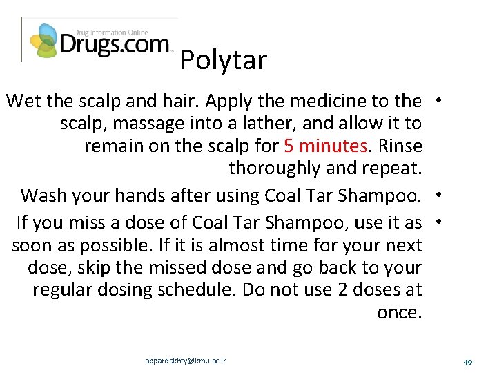 Polytar Wet the scalp and hair. Apply the medicine to the • scalp, massage