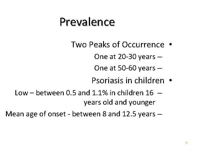 Prevalence Two Peaks of Occurrence • One at 20 -30 years – One at