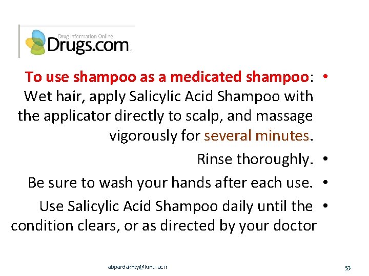 To use shampoo as a medicated shampoo: Wet hair, apply Salicylic Acid Shampoo with