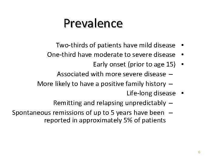 Prevalence Two-thirds of patients have mild disease One-third have moderate to severe disease Early