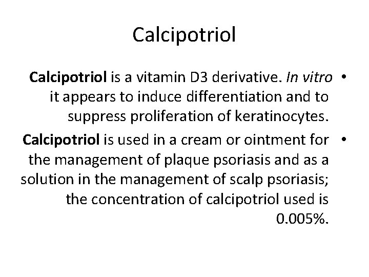 Calcipotriol is a vitamin D 3 derivative. In vitro • it appears to induce