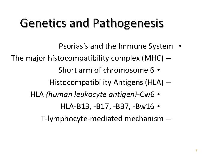 Genetics and Pathogenesis Psoriasis and the Immune System • The major histocompatibility complex (MHC)