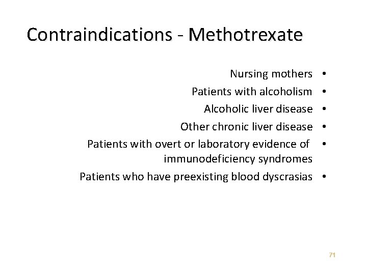 Contraindications - Methotrexate Nursing mothers Patients with alcoholism Alcoholic liver disease Other chronic liver