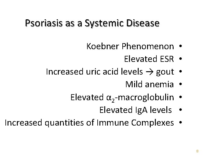 Psoriasis as a Systemic Disease Koebner Phenomenon Elevated ESR Increased uric acid levels →