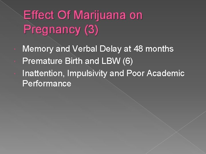 Effect Of Marijuana on Pregnancy (3) Memory and Verbal Delay at 48 months Premature