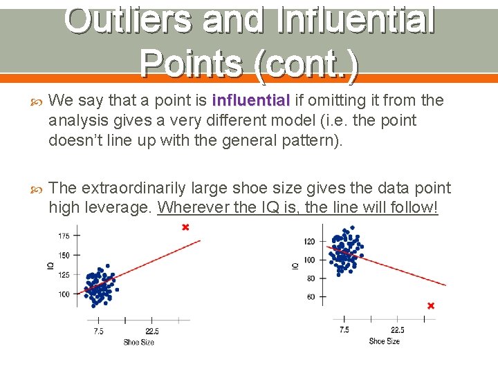 Outliers and Influential Points (cont. ) We say that a point is influential if