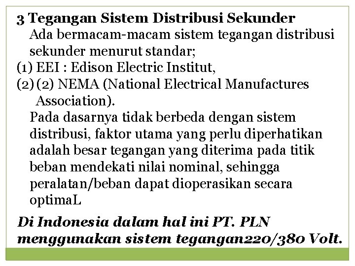 3 Tegangan Sistem Distribusi Sekunder Ada bermacam-macam sistem tegangan distribusi sekunder menurut standar; (1)