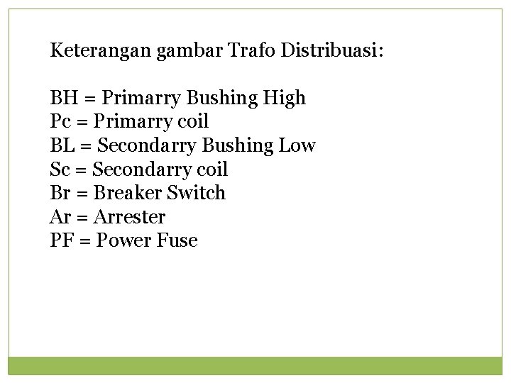 Keterangan gambar Trafo Distribuasi: BH = Primarry Bushing High Pc = Primarry coil BL
