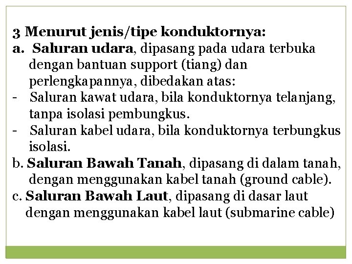 3 Menurut jenis/tipe konduktornya: a. Saluran udara, dipasang pada udara terbuka dengan bantuan support