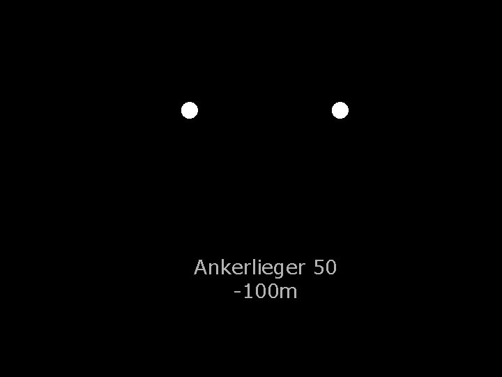 . . Ankerlieger 50 -100 m 