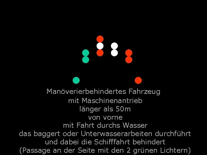 . . . . Manöverierbehindertes Fahrzeug mit Maschinenantrieb länger als 50 m von vorne