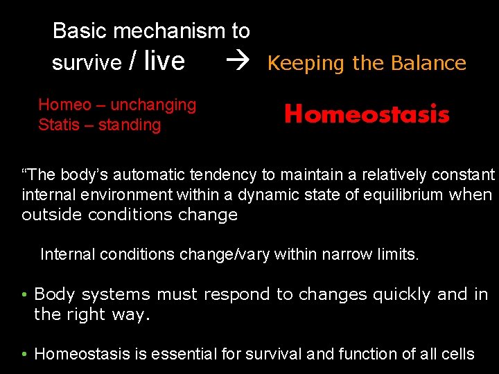Basic mechanism to survive / live Keeping the Balance Homeo – unchanging Statis – Basic mechanism to survive / live Keeping the Balance Homeo – unchanging Statis –