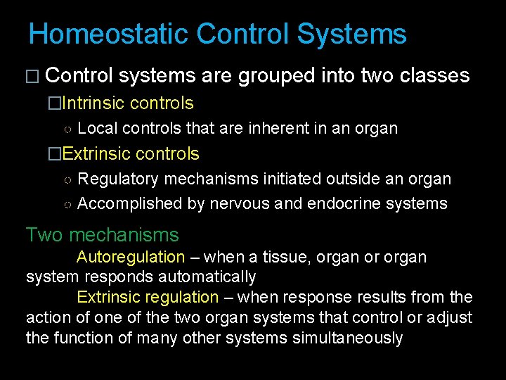 Homeostatic Control Systems � Control systems are grouped into two classes �Intrinsic controls ○ Homeostatic Control Systems � Control systems are grouped into two classes �Intrinsic controls ○