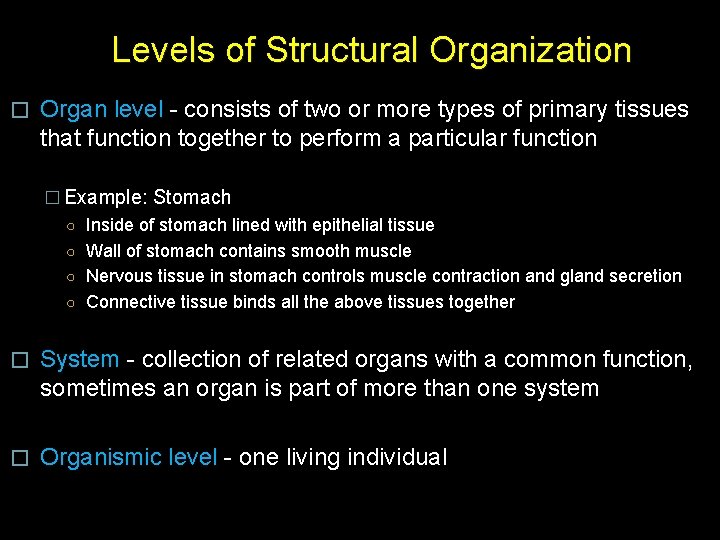 Levels of Structural Organization � Organ level - consists of two or more types Levels of Structural Organization � Organ level - consists of two or more types