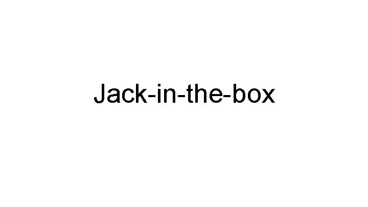 Jack-in-the-box Jack-in-the-box