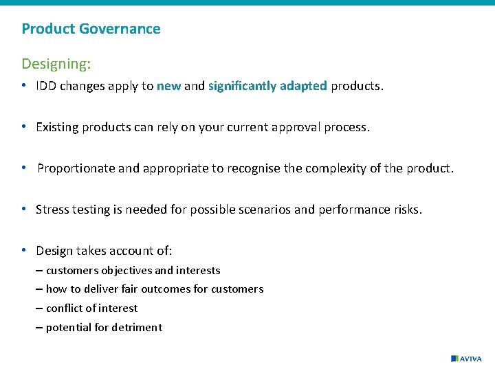 Product Governance Designing: • IDD changes apply to new and significantly adapted products. •