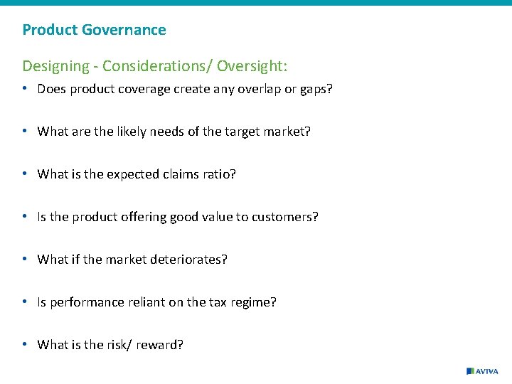 Product Governance Designing - Considerations/ Oversight: • Does product coverage create any overlap or