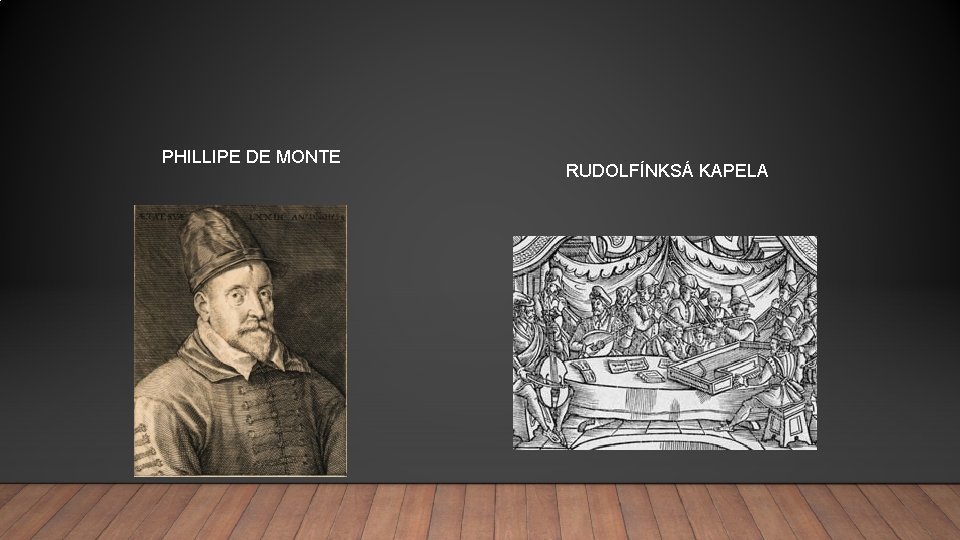 PHILLIPE DE MONTE RUDOLFÍNKSÁ KAPELA 