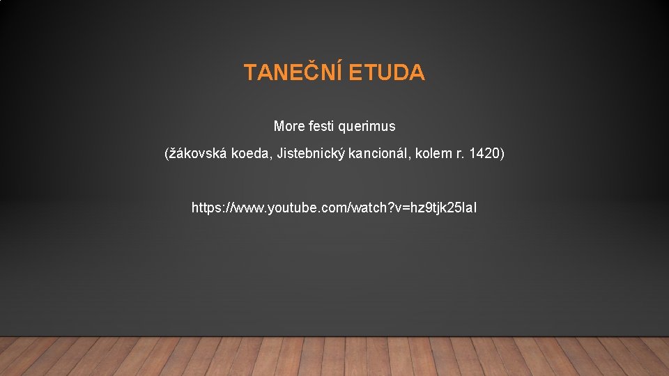 TANEČNÍ ETUDA More festi querimus (žákovská koeda, Jistebnický kancionál, kolem r. 1420) https: //www.