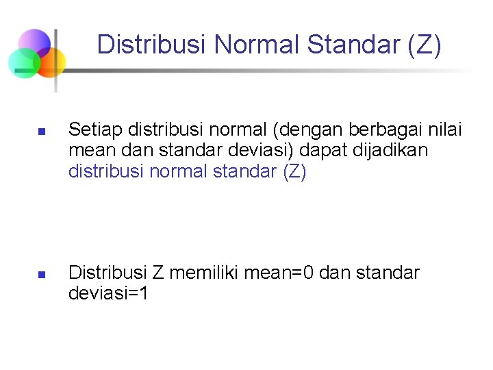 Distribusi Normal Standar (Z) n n Setiap distribusi normal (dengan berbagai nilai mean dan
