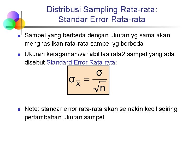 Distribusi Sampling Rata-rata: Standar Error Rata-rata n n n Sampel yang berbeda dengan ukuran
