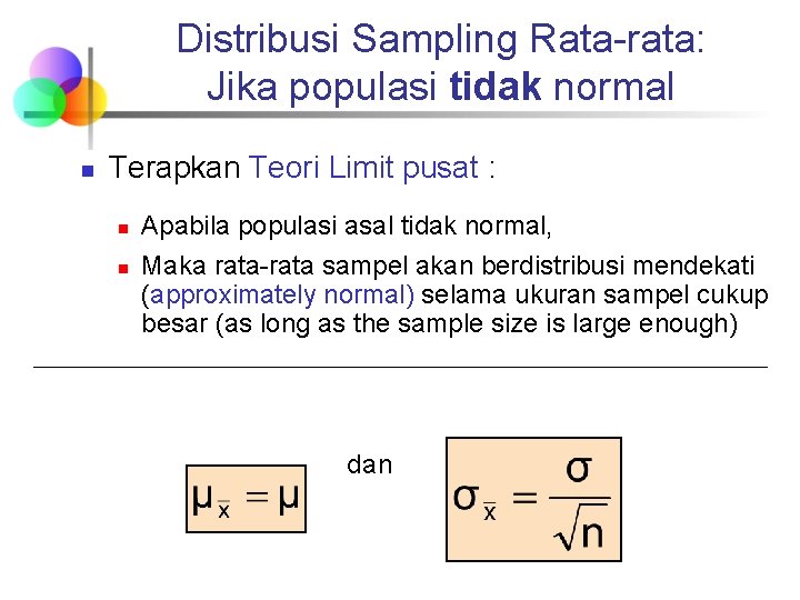 Distribusi Sampling Rata-rata: Jika populasi tidak normal n Terapkan Teori Limit pusat : n