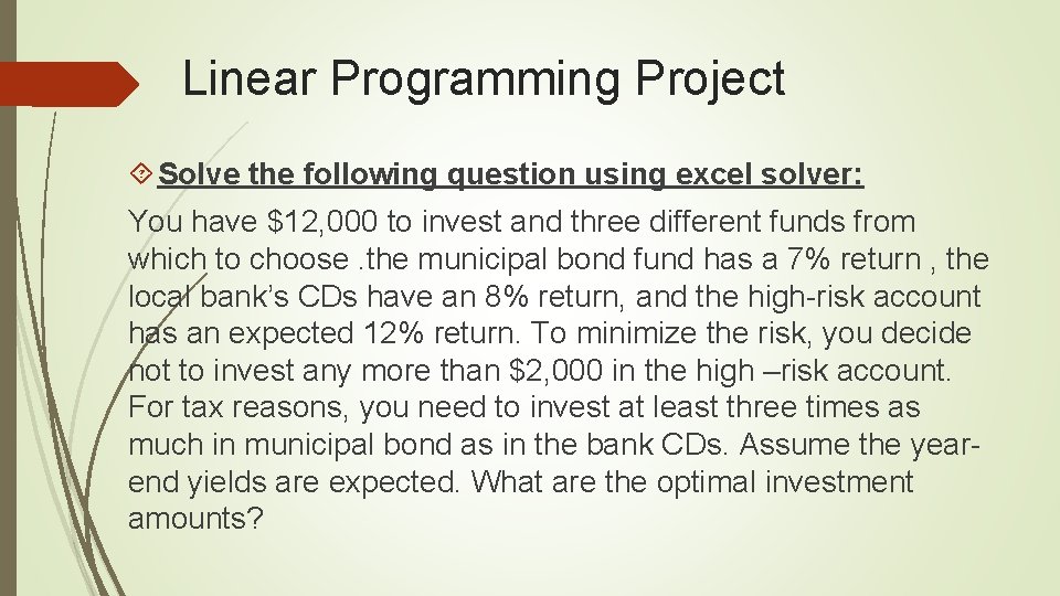 Linear Programming Project Solve the following question using excel solver: You have $12, 000