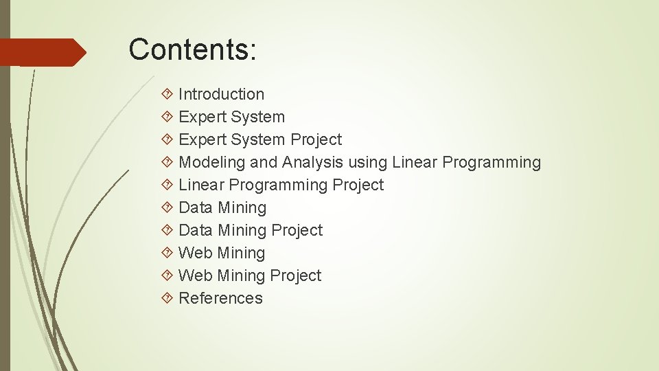 Contents: Introduction Expert System Project Modeling and Analysis using Linear Programming Project Data Mining