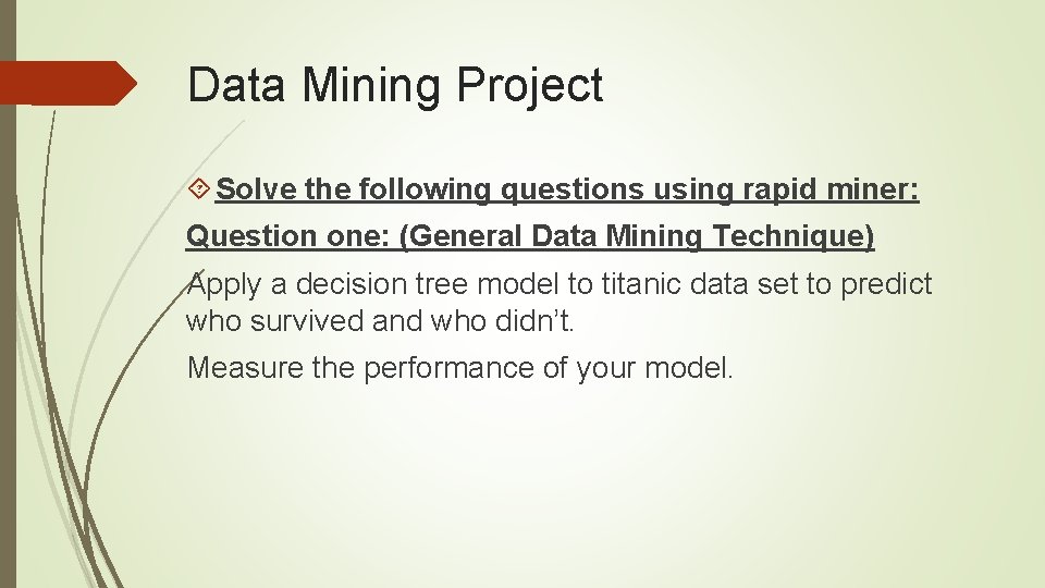 Data Mining Project Solve the following questions using rapid miner: Question one: (General Data