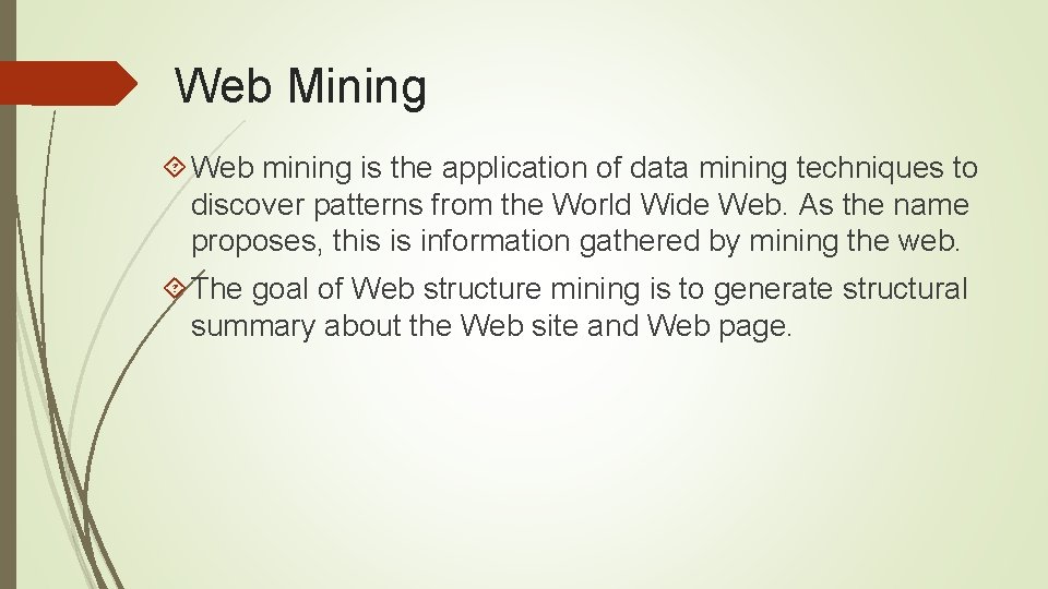 Web Mining Web mining is the application of data mining techniques to discover patterns