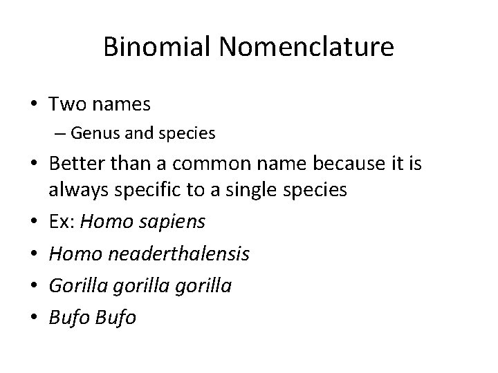 Binomial Nomenclature • Two names – Genus and species • Better than a common