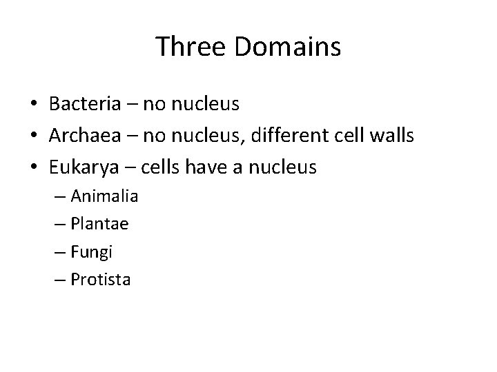 Three Domains • Bacteria – no nucleus • Archaea – no nucleus, different cell