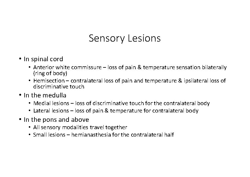 Sensory Lesions • In spinal cord • Anterior white commissure – loss of pain