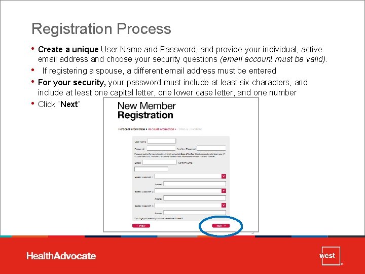 Registration Process • Create a unique User Name and Password, and provide your individual,