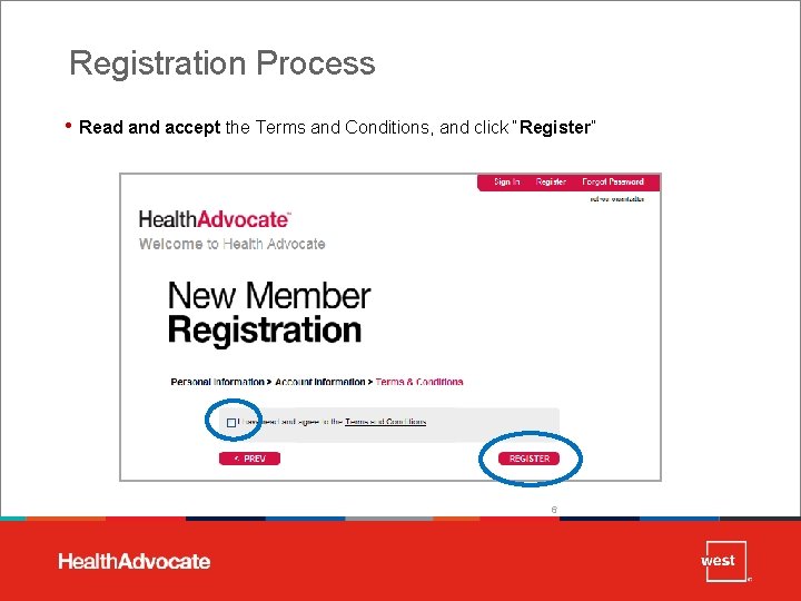 Registration Process • Read and accept the Terms and Conditions, and click “Register” 6