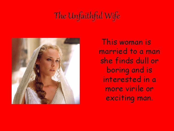 The Unfaithful Wife This woman is married to a man she finds dull or