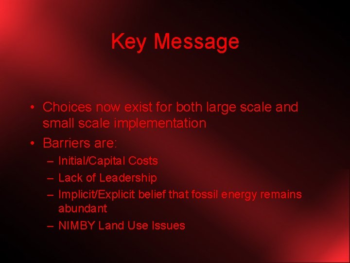 Key Message • Choices now exist for both large scale and small scale implementation