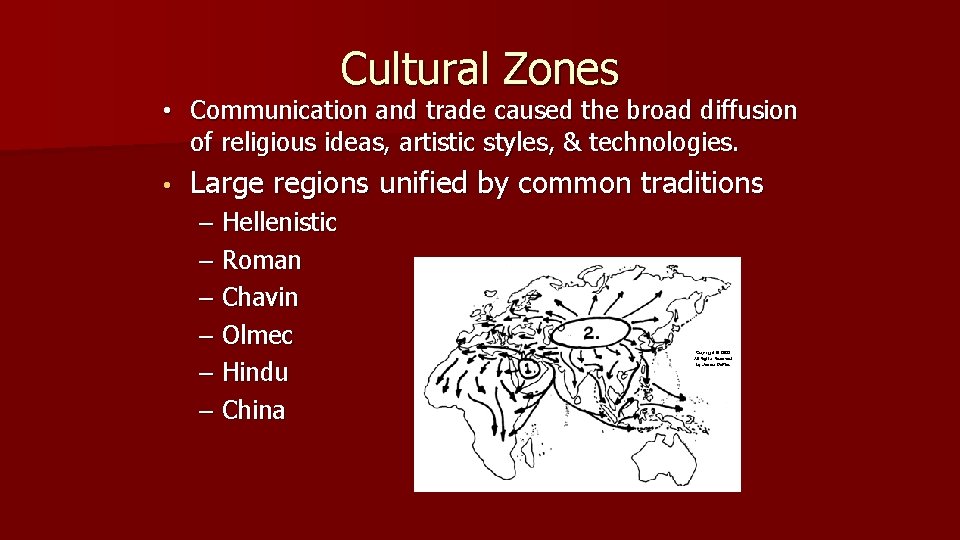 Cultural Zones • Communication and trade caused the broad diffusion of religious ideas, artistic
