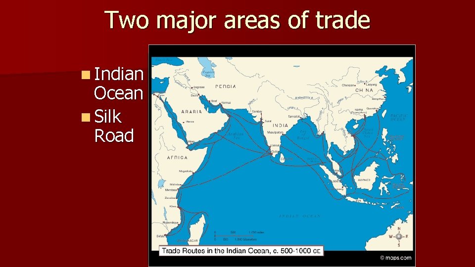 Two major areas of trade n Indian Ocean n Silk Road 
