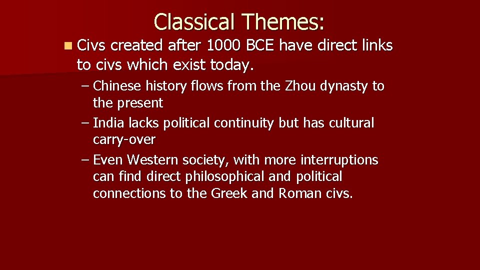 n Civs Classical Themes: created after 1000 BCE have direct links to civs which