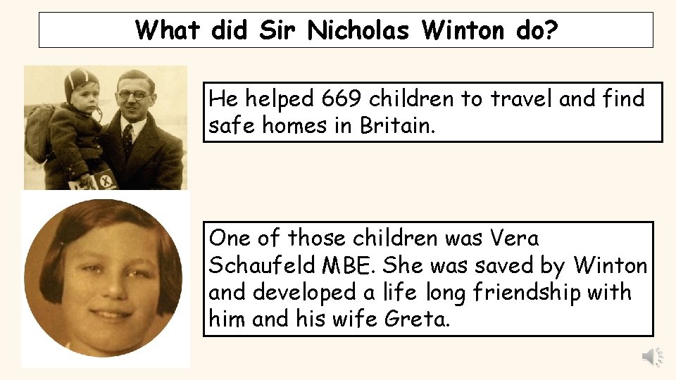 What did Sir Nicholas Winton do? He helped 669 children to travel and find